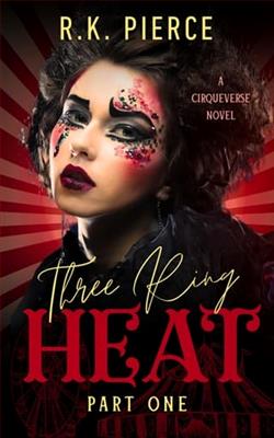 Three Ring Heat: Part One by R.K. Pierce