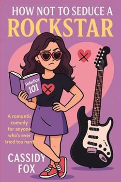 How NOT to Seduce a Rockstar by Cassidy Fox