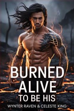 Burned Alive to Be His by Wynter Raven