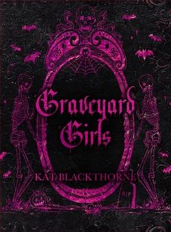 Graveyard Girls by Kat Blackthorne