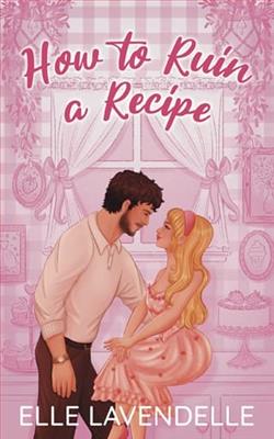 How to Ruin a Recipe by Elle Lavendelle