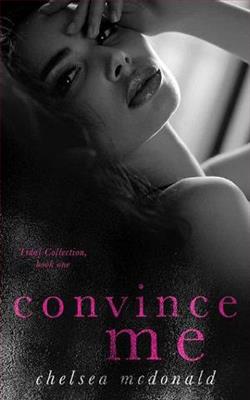 Convince Me by Chelsea McDonald