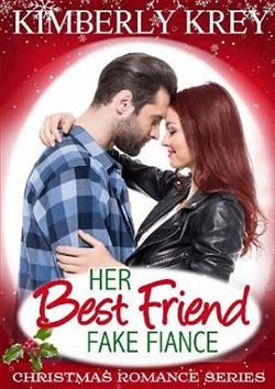 Her Best Friend Fake Fiancé by Kimberly Krey