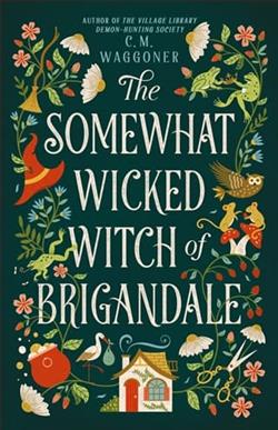 The Somewhat Wicked Witch of Brigandale by C.M. Waggoner