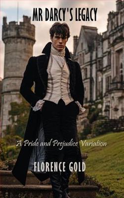 Mr Darcy's Legacy by Florence Gold