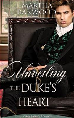 Unveiling the Duke's Heart by Martha Barwood