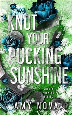 Knot Your Pucking Sunshine by Amy Nova