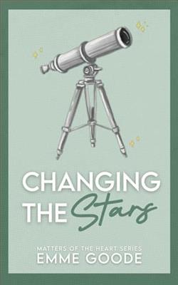 Changing the Stars by Emme Goode