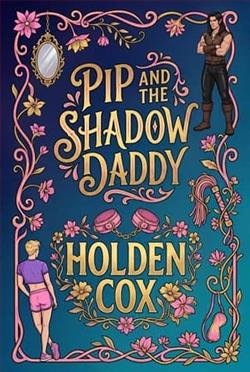 Pip and the Shadow Daddy by Holden Cox