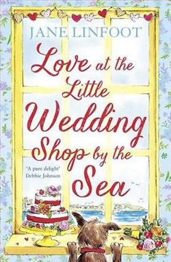 Love at the Little Wedding Shop by the Sea by Jane Linfoot