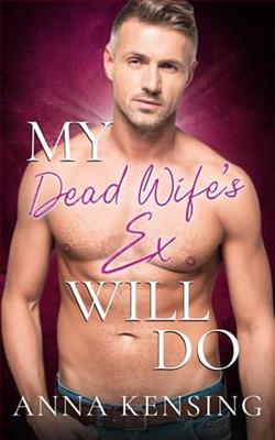 My Dead Wife's Ex Will Do by Anna Kensing