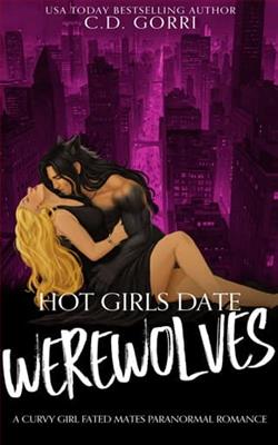 Hot Girls Date Werewolves by C.D. Gorri