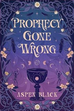 Prophecy Gone Wrong by Aspen Black