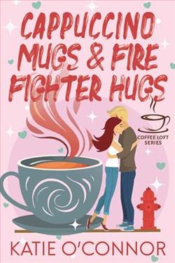 Cappuccino Mugs and Fire Fighter Hugs by Katie O’Connor