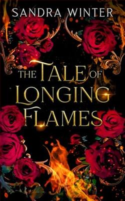 The Tale of Longing Flames by Sandra Winter
