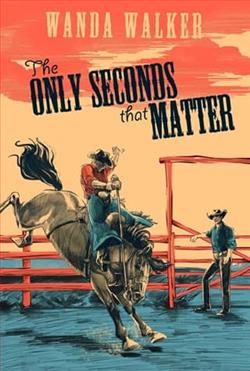 The Only Seconds that Matter by Wanda Walker