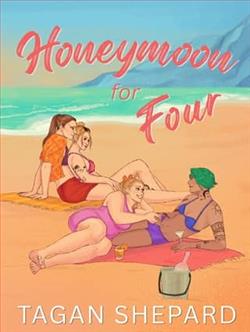 Honeymoon For Four by Tagan Shepard