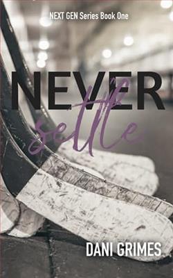Never Settle by Dani Grimes