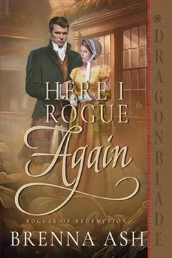 Here I Rogue Again by Brenna Ash