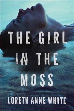 The Girl in the Moss by Loreth Anne White