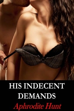 His Indecent Demands by Aphrodite Hunt.jpg