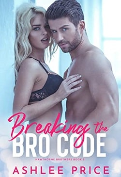 Breaking The Bro Code (Hawthorne Brothers 3) by Ashlee Price