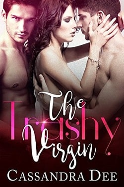 The Trashy Virgin: A Menage Romance by Cassandra Dee