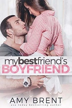 My Best Friend's Boyfriend by Amy Brent