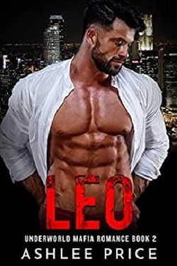 Leo ( Underworld Mafia Romance 2) by Ashlee Price