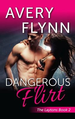 Dangerous Flirt (The Layton Family 2) by Avery Flynn