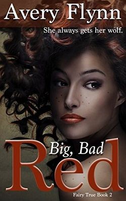 Big, Bad Red (Fairy True 2) by Avery Flynn