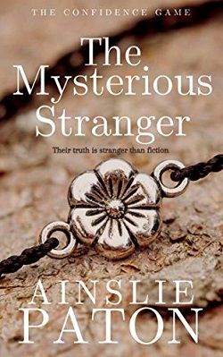 The Mysterious Stranger (The Confidence Game 3) by Ainslie Paton
