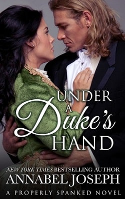 Under A Duke's Hand (Properly Spanked 4) by Annabel Joseph