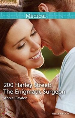 200 Harley Street: The Enigmatic Surgeon by Annie Claydon