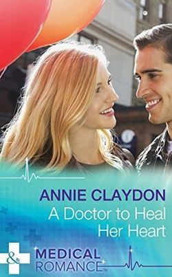 A Doctor to Heal Her Heart by Annie Claydon