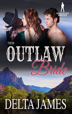 Their Outlaw Bride (Bridgewater Brides 3) by Delta James