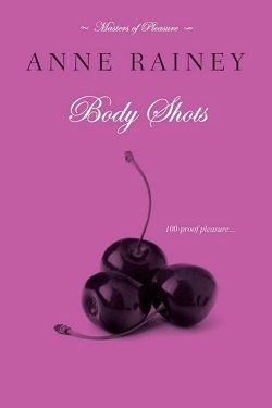 Body Shots (Masters of Pleasure 2) by Anne Rainey