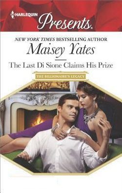 The Last Di Sione Claims His Prize (The Billionaire's Legacy 8) by Maisey Yates