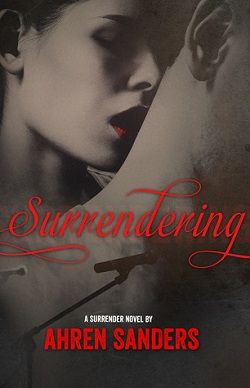 Surrendering (Surrender 1) by Ahren Sanders