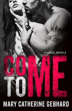 Come To Me (Owned 3) by Mary Catherine Gebhard