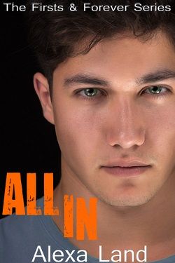 All In (Firsts and Forever 2) by Alexa Land