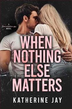 When Nothing Else Matters by Katherine Jay