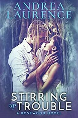 Stirring Up Trouble (Rosewood 4) by Andrea Laurence