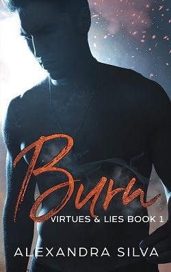 Burn (Virtues & Lies 1) by Alexandra Silva