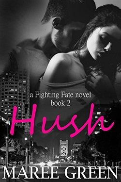 Hush (Fighting Fate) by Maree Green