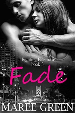 Fade (Fighting Fate) by Maree Green