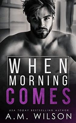 When Morning Comes (Arrow Creek 2) by A.M. Wilson