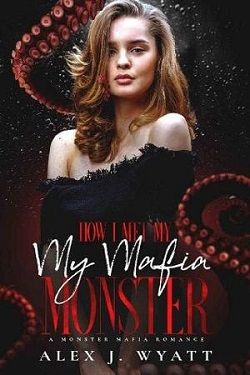 How I Met My Mafia Monster by Alex J Wyatt