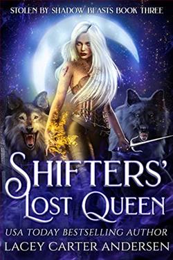 Shifters' Lost Queen (Stolen by Shadow Beasts 3) by Lacey Carter Andersen
