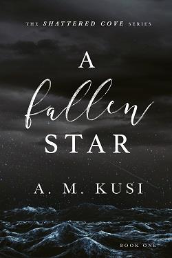 A Fallen Star (Shattered Cove 1) by A.M. Kusi